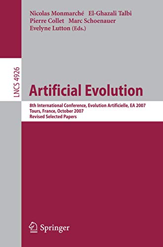 Stock image for Artificial Evolution: 8th International Conference, Evolution Artificielle, EA 2007 Tours, France, October 29-31, 2007, Revised Selected Pap for sale by ThriftBooks-Atlanta