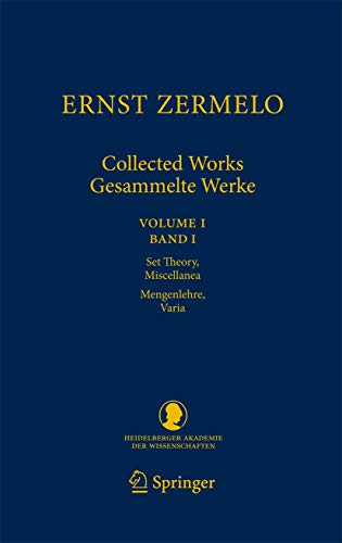 Imagen de archivo de Ernst Zermelo - Collected Works/Gesammelte Werke: Volume I/Band I - Set Theory, Miscellanea/Mengenlehre, Varia (Schriften der . Klasse, 21) (English and German Edition) a la venta por Lucky's Textbooks