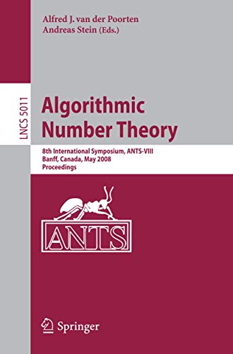9783540794554: Algorithmic Number Theory: 8th International Symposium, ANTS-VIII Banff, Canada, May 17-22, 2008 Proceedings (Lecture Notes in Computer Science, 5011)