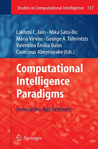 Stock image for Computational Intelligence Paradigms: Innovative Applications (Studies in Computational Intelligence, 137) for sale by GF Books, Inc.