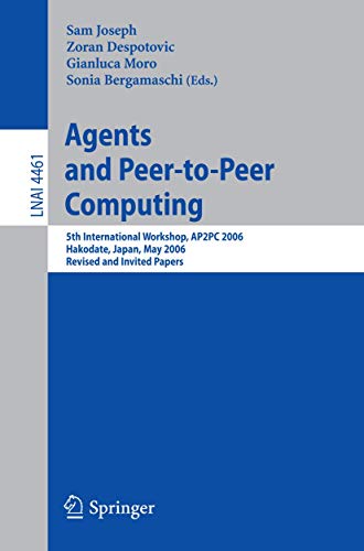 9783540797043: Agents and Peer-to-Peer Computing: 5th International Workshop, AP2PC 2006, Hakodate, Japan, May 9, 2006, Revised and Invited Papers: 4461