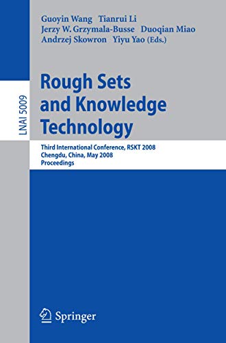 Imagen de archivo de Rough Sets and Knowledge Technology: Third International Conference, RSKT 2008, Chengdu, China, May 17-19, 2008, Proceedings (Lecture Notes in . / Lecture Notes in Artificial Intelligence) a la venta por GuthrieBooks