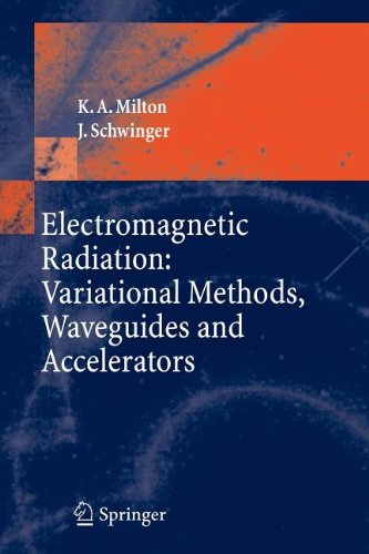 Electromagnetic Radiation: Variational Methods, Waveguides and Accelerators (9783540816621) by Milton, Kimball A.; Schwinger, J.