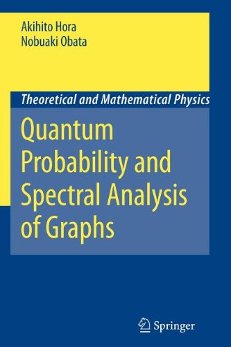 Quantum Probability and Spectral Analysis of Graphs (9783540832645) by Hora, Akihito; Obata, Nobuaki