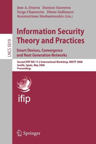 9783540850144: [(Information Security Theory and Practices. Smart Devices, Convergence and Next Generation Networks: Second IFIP WG 11.2 International Workshop, WISTP 2008, Seville, Spain, May 13-16, 2008 )] [Author: Jos A. Onieva] [Jul-2008]
