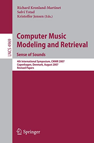 Stock image for Computer Music Modeling And Retrieval; Sense Of Sounds: 4Th International Symposium, Cmmr 2007, Copenhagen, Denmark, August 27-31, 2007, Revised Papers for sale by Basi6 International