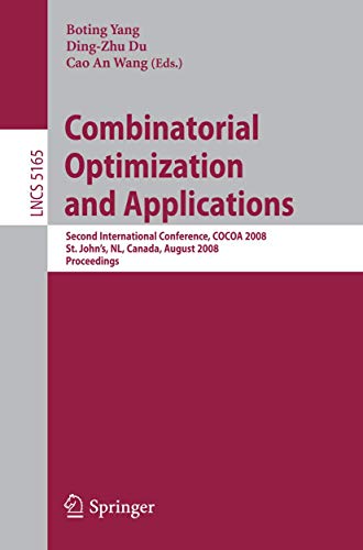 Stock image for Combinatorial Optimization and Applications: Second International Conference, COCOA 2008, St. John's, NL, Canada, August 21-24, 2008, Proceedings (Lecture Notes in Computer Science, 5165) for sale by Irish Booksellers