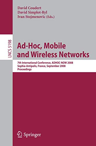 Stock image for Ad-Hoc, Mobile And Wireless Networks: 7Th International Conference, Adhoc-Now 2008, Sophia Antipolis, France, September 10-12, 2008, Proceedings for sale by Basi6 International