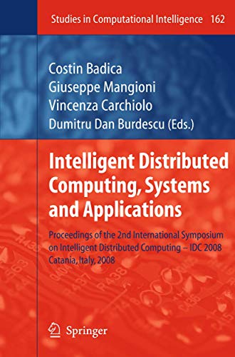 Stock image for Intelligent Distributed Computing, Systems And Applications: Proceedings Of The 2Nd International Symposium On Intelligent Distributed Computing - Idc . 2008 (Studies In Computational Intelligence) for sale by Basi6 International