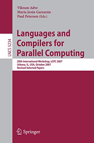 9783540852605: Languages and Compilers for Parallel Computing: 20th International Workshop, LCPC 2007, Urbana, IL, USA, October 11-13, 2007, Revised Selected Papers: 5234 (Lecture Notes in Computer Science)