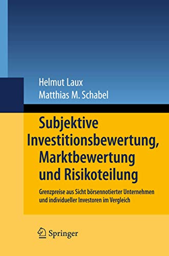 Subjektive Investitionsbewertung, Marktbewertung und Risikoteilung. Grenzpreise aus Sicht börsenn...