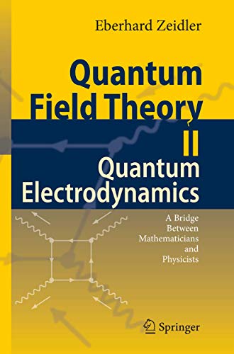 Quantum Field Theory II: Quantum Electrodynamics: A Bridge between Mathematicians and Physicists (9783540853763) by Zeidler, Eberhard