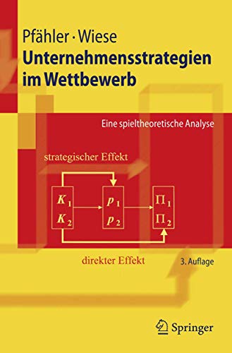 Unternehmensstrategien im Wettbewerb: Eine spieltheoretische Analyse (Springer-Lehrbuch) (German Edition) (9783540855224) by PfÃ¤hler, Wilhelm; Wiese, Harald