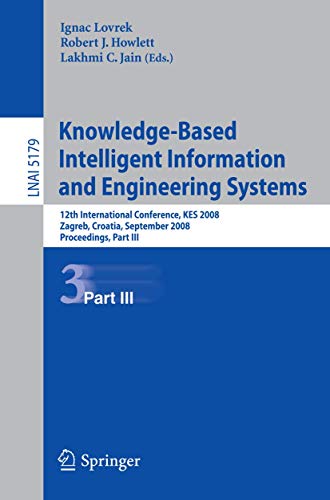 Imagen de archivo de Knowledge-Based Intelligent Information and Engineering Systems: 12th International Conference, KES 2008, Zagreb, Croatia, September 3-5, 2008, . / Lecture Notes in Artificial Intelligence) a la venta por GuthrieBooks