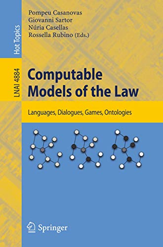 9783540855682: Computable Models of the Law: Languages, Dialogues, Games, Ontologies: 4884 (Lecture Notes in Computer Science)