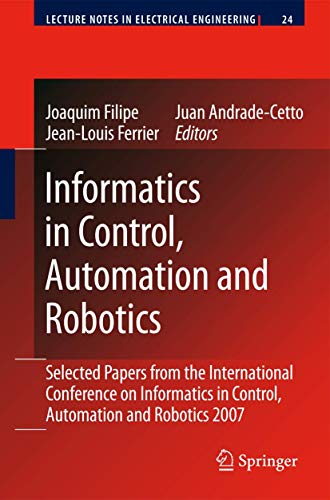 Beispielbild fr Informatics in Control, Automation and Robotics Selected Papers from the International Conference on Informatics in Control, Automation and Robotics 2007 zum Verkauf von Buchpark