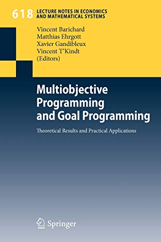 9783540856450: Multiobjective Programming and Goal Programming: Theoretical Results and Practical Applications: 618 (Lecture Notes in Economics and Mathematical Systems, 618)