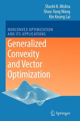 Generalized Convexity and Vector Optimization (9783540857235) by Mishra, Shashi Kant; Wang, Shou-Yang; Lai, Kin Keung