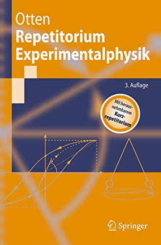 Repetitorium Experimentalphysik. Mit 18 Tabellen, zahlreichen Anwendungsbeispielen, 181 Versuchen und herausnehmbarem Kurzrepetitorium. - Otten, Ernst-Wilhelm