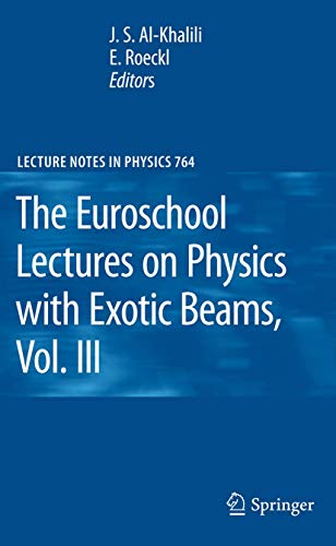 The Euroschool Lectures on Physics with Exotic Beams, Vol. III (Lecture Notes in Physics (764))