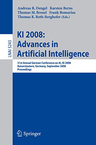 Beispielbild fr Ki 2008 Advances In Artificial Intelligence: 31St Annual German Confernce On Ai, Ki 2008, Kaiserslautern, Germany, September 23-26, 2008, Proceedings zum Verkauf von Basi6 International