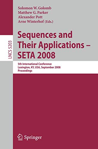 Beispielbild fr Sequences and Their Applications - SETA 2008: 5th International Conference Lexington, KY, USA, September 14-18, 2008, Proceedings (Lecture Notes in . Computer Science and General Issues) zum Verkauf von GuthrieBooks