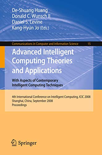 Stock image for Advanced Intelligent Computing Theories and Applications With Aspects of Contemporary Intelligent Computing Techniques : 4th International Conference on Intelligent Computing, ICIC 2008 Shanghai, China, September 15-18, 2008, Proceedings for sale by Buchpark