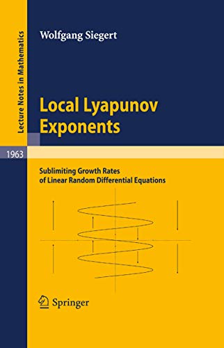 Stock image for Local Lyapumov Exponents. Sublimiting Growth Rates of Linear Random Differential Equations. for sale by Antiquariat im Hufelandhaus GmbH  vormals Lange & Springer