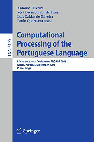 Imagen de archivo de Computational Processing of the Portuguese Language: 8th International Conference, PROPOR 2008 Aveiro, Portugal, September 8-10, 2008, Proceedings (Lecture Notes in Computer Science) a la venta por The Book Cellar, LLC