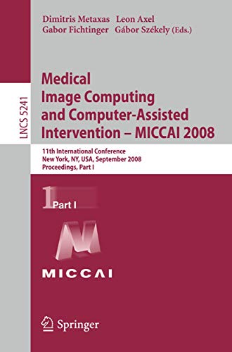 Stock image for Medical Image Computing and Computer-Assisted Intervention - MICCAI 2008: 11th International Confere for sale by medimops