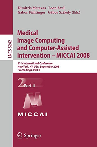 Immagine dell'editore per Medical Image Computing and Computer-Assisted Intervention - MICCAI 2008: 11th International Conference, New York, NY, USA, September 6-10, 2008, . Part II (Lecture Notes in Computer Science) venduto da medimops