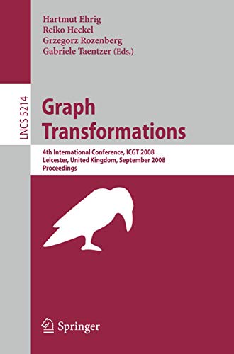 Imagen de archivo de Graph Transformations: 4Th International Conference, Icgt 2008, Leicester, United Kingdom, September 7-13, 2008 Proceedings a la venta por Basi6 International