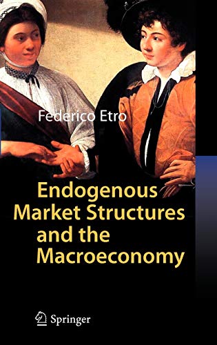 9783540874263: Endogenous Market Structures and the Macroeconomy