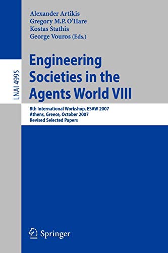 Imagen de archivo de Engineering Societies In The Agents World Viii: 8Th International Workshop, Esaw 2007 a la venta por Basi6 International