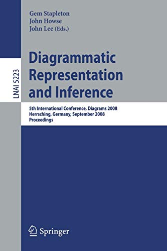 Stock image for Diagrammatic Representation and Inference: 5th International Conference, Diagrams 2008, Herrsching, Germany, September 19-21, 2008, Proceedings . / Lecture Notes in Artificial Intelligence) for sale by GuthrieBooks