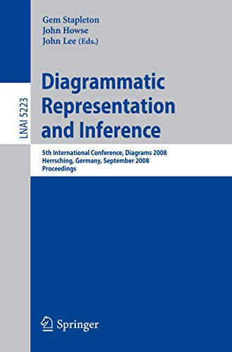 9783540877295: Diagrammatic Representation and Inference: 5th International Conference, Diagrams 2008, Herrsching, Germany, September 19-21, 2008, Proceedings: 5223 (Lecture Notes in Computer Science, 5223)