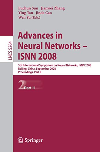 9783540877332: Advances in Neural Networks - ISNN 2008: 5th International Composium on Neural Networks, ISNN 2008, Beijing, China, September 24-28, 2008, ... II: 5264 (Lecture Notes in Computer Science)