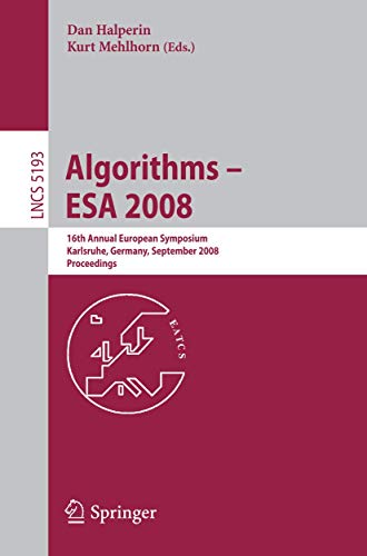 Stock image for Algorithms - ESA 2008: 16th Annual European Symposium, Karlsruhe, Germany, September 15-17, 2008, Proceedings (Lecture Notes in Computer Science / Theoretical Computer Science and General Issues) for sale by GuthrieBooks