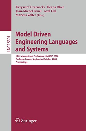 Imagen de archivo de Model Driven Engineering Languages and Systems: 11th International Conference, MoDELS 2008, Toulouse, France, September 28 - October 3, 2008, . / Programming and Software Engineering) a la venta por GuthrieBooks