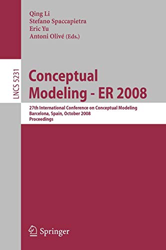 Imagen de archivo de Conceptual Modeling-Er 2008: 27Th International Conference On Conceptual Modeling, Barcelona, Spain, October 20-24, 2008, Proceedings a la venta por Basi6 International