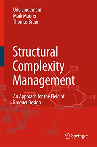 Structural Complexity Management: An Approach for the Field of Product Design (9783540878889) by Lindemann, Udo; Maurer, Maik; Braun, Thomas