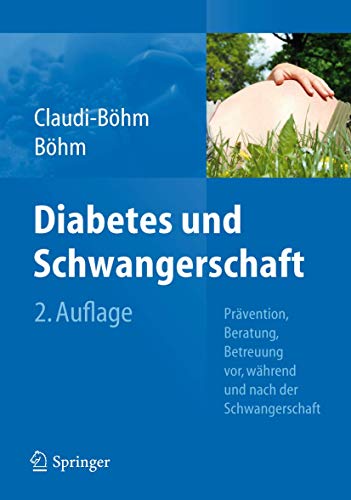 Stock image for Diabetes Und Schwangerschaft: Pravention, Beratung, Betreuung Vor, Wahrend Und Nach Der Schwangerschaft for sale by Revaluation Books