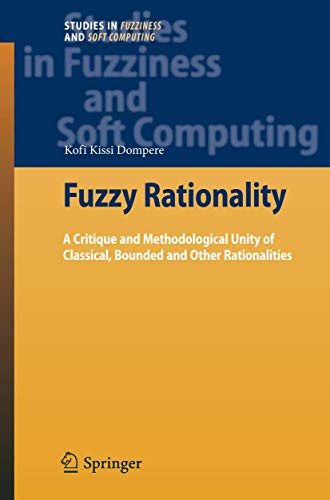 Stock image for Fuzzy Rationality: A Critique And Methodological Unity Of Classical, Bounded And Other Rationalities for sale by Basi6 International