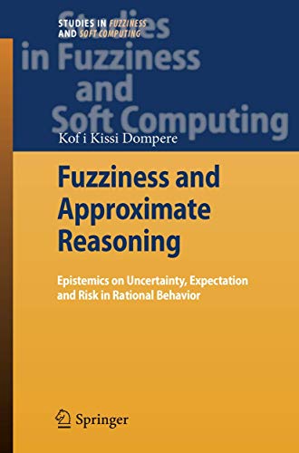 Imagen de archivo de Fuzziness And Approximate Reasoning: Epistemics On Uncertainty, Expectation And Risk In Rational Behavior a la venta por Basi6 International