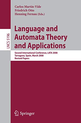 Immagine dell'editore per LANGUAGE AND AUTOMATA THEORY AND APPLICATIONS: SECOND INTERNATIONAL CONFERENCE, LATA 2008, TARRAGONA, SPAIN, MARCH 13-19, 2008, REVISED PAPERS venduto da Romtrade Corp.