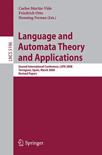 Stock image for Language And Automata Theory And Applications: Second International Conference, Lata 2008, Tarragona, Spain, March 13-19, 2008, Revised Papers for sale by Basi6 International