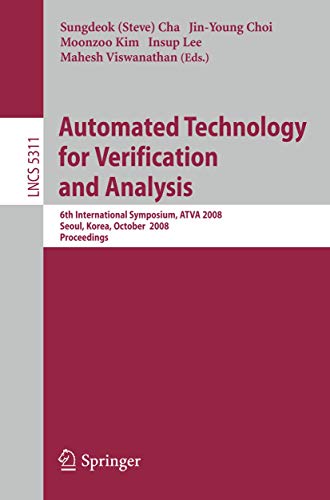 Stock image for Automated Technology For Verification And Analysis: 6Th International Symposium, Atva 2008, Seoul, Korea, October 20-23, 2008, Proceedings for sale by Basi6 International