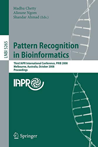 9783540884347: Pattern Recognition in Bioinformatics: Third IAPR International Conference, PRIB 2008, Melbourne, Australia, October 15-17, 2008. Proceedings (Lecture Notes in Bioinformatics)