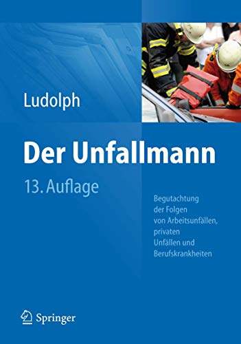 Beispielbild fr Der Unfallmann: Begutachtung der Folgen von Arbeitsunfllen, privaten Unfllen und Berufskrankheiten (German Edition) zum Verkauf von GF Books, Inc.