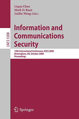 Beispielbild fr Information and Communications Security 10th International Conference, ICICS 2008 Birmingham, UK, October 20 - 22, 2008. Proceedings zum Verkauf von Buchpark